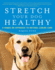 Stretch Your Dog Healthy: a Hands-on Approach to Natural Canine Care
