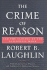 The Crime of Reason: and the Closing of the Scientific Mind