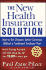 The New Health Insurance Solution How to Get Cheaper, Better Coverage Without a Traditional Employer Plan