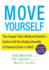 Move Yourself: the Cooper Clinic Medical Director's Guide to All the Healing Benefits of Exercise (Even a Little! )