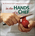 In the Hands of a Chef: the Professional Chef's Guide to Essential Kitchen Tools