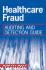 Healthcare Fraud: Auditing and Detection Guide