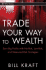 Trade Your Way to Wealth: Earn Big Profits With No-Risk, Low-Risk, and Measured-Risk Strategies (Wiley Trading)