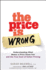 The Price is Wrong: Understanding What Makes a Price Seem Fair and the True Cost of Unfair Pricing