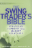 The Swing Trader? S Bible: Strategies to Profit From Market Volatility