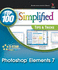 Photoshop Elements 7: Top 100 Simplified Tips & Tricks (Read Less-Learn More)