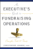 An Executive's Guide to Fundraising Operations: Principles, Tools, and Trends