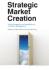 Strategic Market Creation: a New Perspective on Marketing and Innovation Management