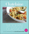 Chatelaine's Modern Classics: the Very Best From the Chatelaine Kitchen: 250 Fast, Fresh, Flavourful Recipes