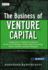 The Business of Venture Capital: Insights From Leading Practitioners on the Art of Raising a Fund, Deal Structuring, Value Creation, and Exit Strategies