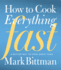 How to Cook Everything Fast: a Better Way to Cook Great Food (How to Cook Everything Series, 6)