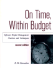 On Time, Within Budget: Software Project Management Practices and Techniques