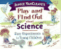 Janice Vancleave's Play and Find Out About Science: Easy Experiments for Young Children