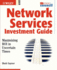 Network Service Investment Guide: Maximizing Roi in Uncertain Times (Networking Council)