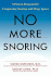 No More Snoring: a Proven Program for Conquering Snoring and Sleep Apnea