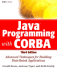 Java Programming With Corba: Advanced Techniques for Building Distributed Applications