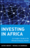 Investing in Africa: an Insiders Guide to the Ultimate Emerging Market Beckett, Justin F. and Sudarkasa, Michael E. M.