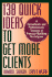 138 Quick Ideas to Get More Clients