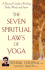 The Seven Spiritual Laws of Yoga: a Practical Guide to Healing Body, Mind, and Spirit