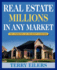 Real Estate Millions in Any Market: the Lowdown on No-Down Investing