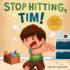 Stop Hitting, Tim! : a Calming Picture Book and Story About Boys Stopping Hitting, How to Control Anger, the Urge to Hit and Using Gentle H