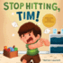 Stop Hitting, Tim! : a Calming Picture Book and Story About Boys Stopping Hitting, How to Control Anger, the Urge to Hit and Using Gentle Hands for Kids Ages 2 to 6 (Feeling Big Emotions Picture Books)