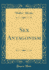 Sex Antagonism (Classic Reprint)