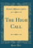 The High Call Classic Reprint