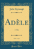 Adle, Vol 1 of 3 a Tale Classic Reprint