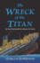 The Wreck of the Titan the Novel That Foretold the Sinking of the Titanic
