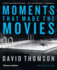 Moments That Made the Movies
