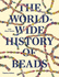 The Worldwide History of Beads (Paperback) /Anglais