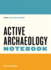 The Active Archaeology Notebook