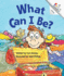 What Can I Be? (a Rookie Reader)