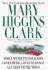 Mary Higgins Clark: Three New York Times Bestselling Novels Clark, Mary Higgins