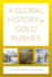 A Global History of Gold Rushes: Volume 25