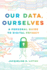 Our Data, Ourselves