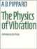 The Physics of Vibration Pippard Frs, a. B.