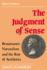The Judgment of Sense: Renaissance Naturalism and the Rise of Aesthetics (Ideas in Context)