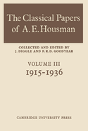 The Classical Papers of a. E. Housman By Goodyear, F. R. D. Volume III 1915-1936