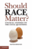 Should Race Matter? : Unusual Answers to the Usual Questions