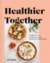 Healthier Together Recipes to Nourish Your Relationships and Your Body, Cookbook, 1 Stuk