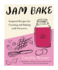 Jam Bake Inspired Recipes for Creating and Baking With Preserves