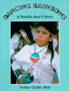 Dancing Rainbows: a Pueblo Boy's Story