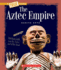 The Aztec Empire (a True Book: Ancient Civilizations) (a True Book (Relaunch))