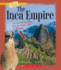 The Inca Empire (a True Book: Ancient Civilizations) (a True Book (Relaunch))