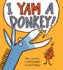 I Yam a Donkey! (a Yam and Donkey Book)