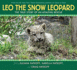 Leo the Snow Leopard: the True Story of an Amazing Rescue