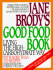 Jane Brody's Good Food Book: Living the High-Carbohydrate Way