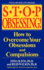 Stop Obsessing! : How to Overcome Your Obsessions and Compulsions (Revised Edition)